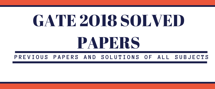 GATE 2018 All subjects solved papers