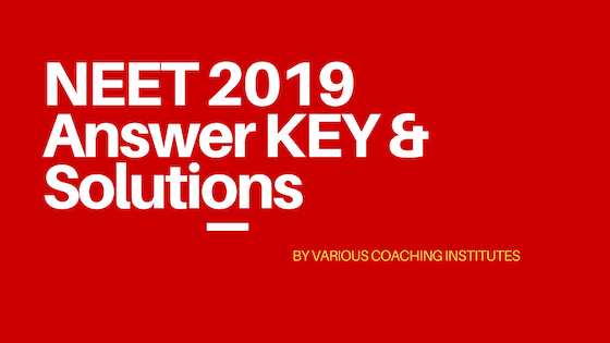 NEET 2019 Answer key solutions