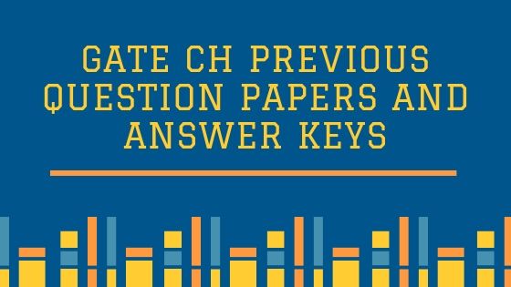 GATE CH Previous papers and keys