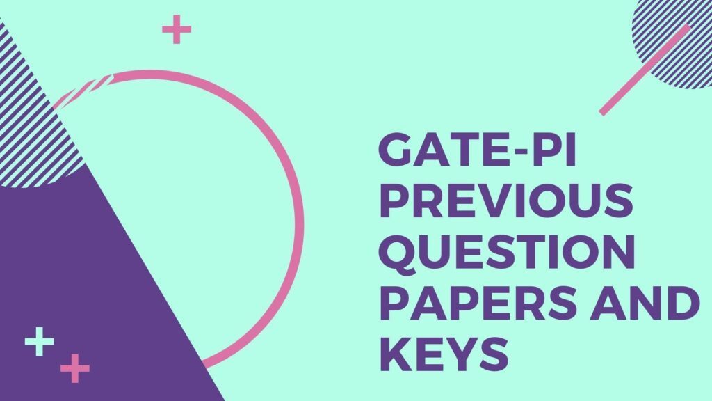 Last 10 Year Solved Papers of GATE PI GATE PI Old Question papers and keys