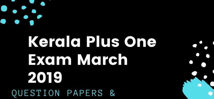 All subject question papers and keys Kerala 11th Exam March 2019
