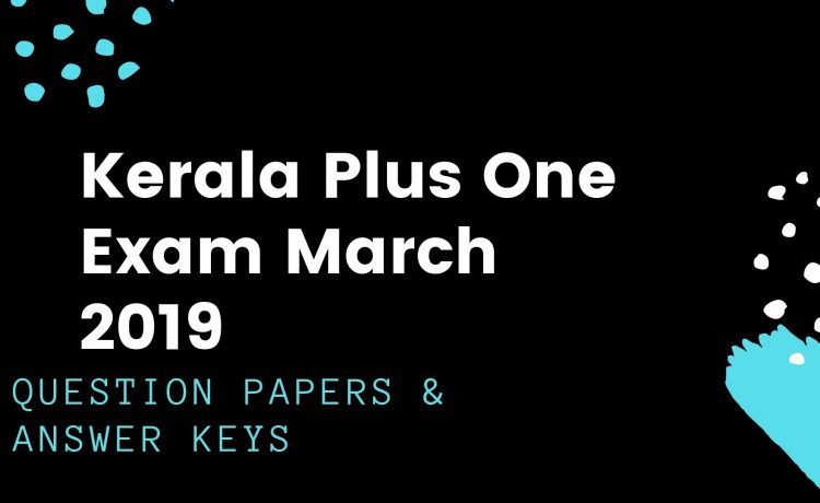 All subject question papers and keys Kerala 11th Exam March 2019