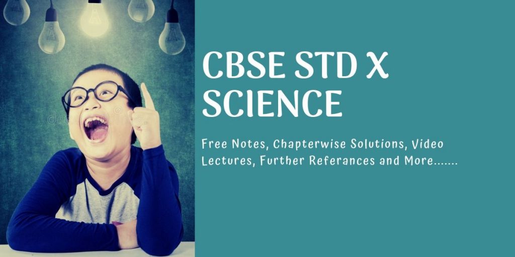CBSE Class 10 Science Free notes, materials, solutions and video lectures