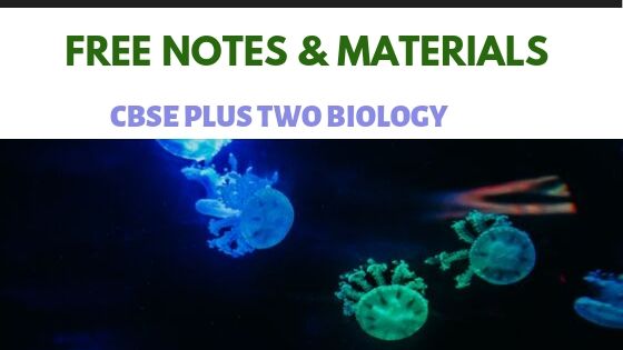 Biology notes and materials for CBSE Plus Two Biology