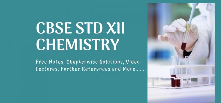 free materials and noes for cbse xii chemistry