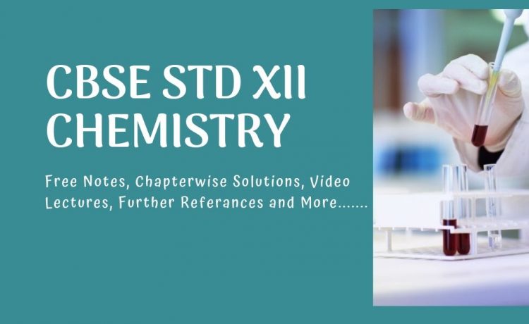free materials and noes for cbse xii chemistry
