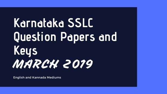 Karnataka SSLC Question Papers and Keys MARCH 2019