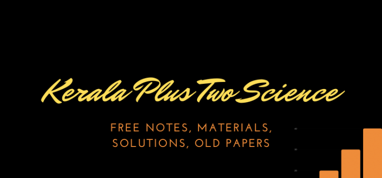 Free notes and materials for XII Science Kerala