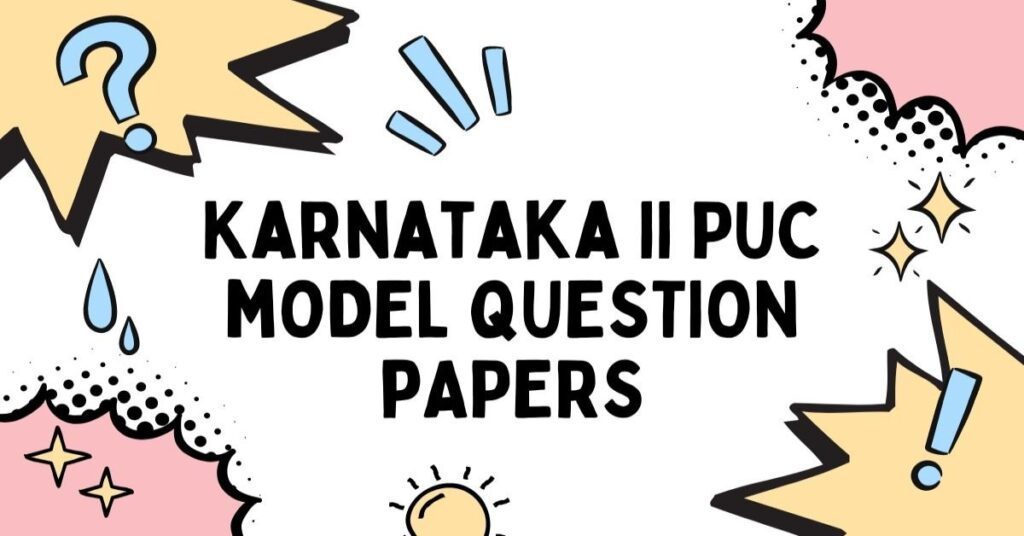 Sample Papers for Karnataka II PUC exam 2023- All Subjects II PUC model papers