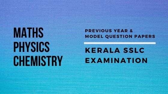 kerala sslc exam model papers for maths, physics, chemistry