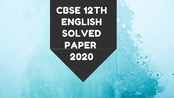 English core question paper and key 2020 cbse 12th