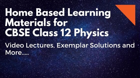 Video Lessons, Exemplar Solutions etc for CBSE STD XII Physics