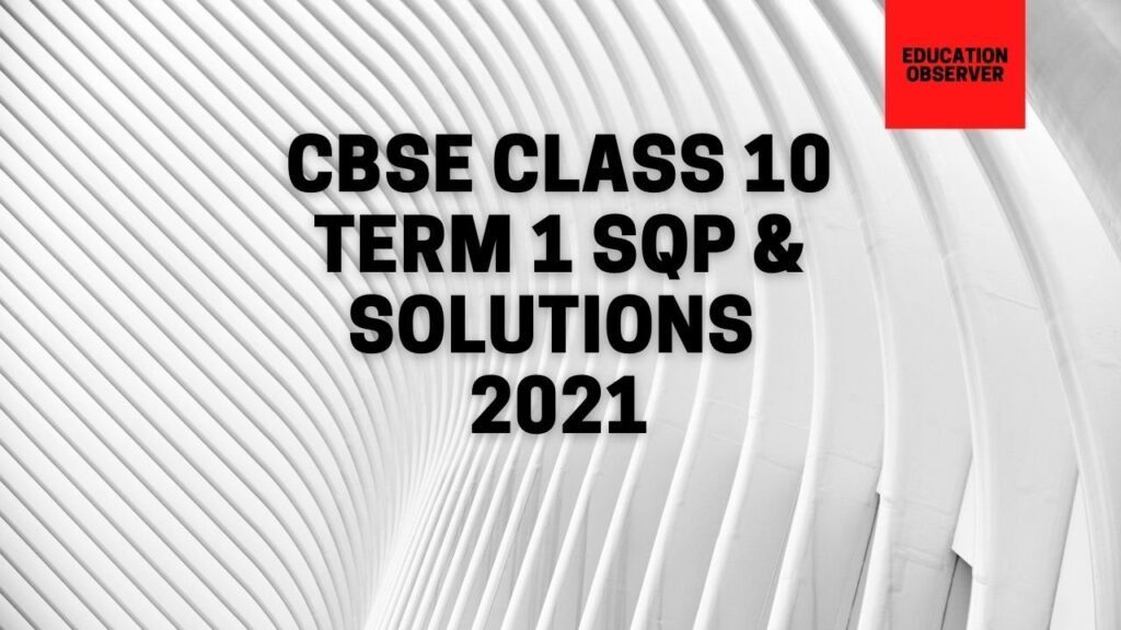 CBSE Class 10 Term 1 SQP Solutions and Answer Keys 2021 SQP solutions class 10 2021
