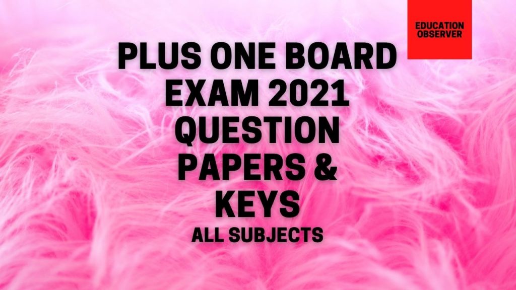 Plus One Board Exam 2021- Question Papers and Answer Keys – Education ...