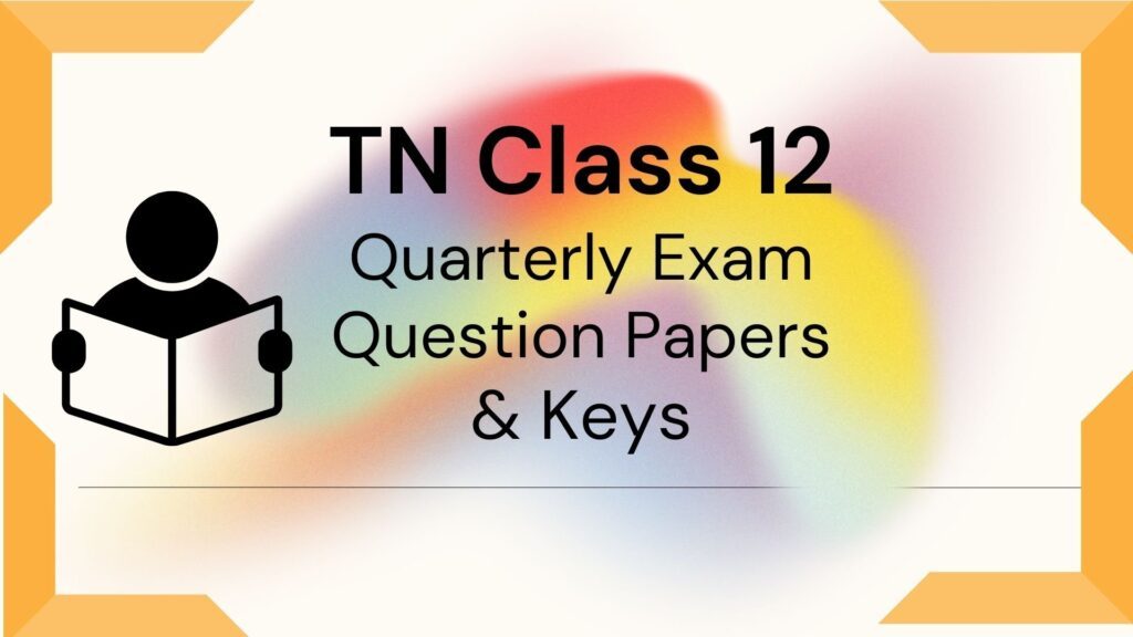 Tamilnadu 12th Quarterly Exam 2022- Model Question Papers & Keys TN quarterly model papers