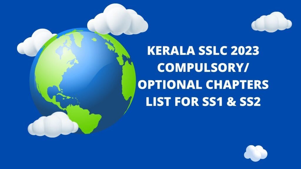 Kerala SSLC 2023 deleted and compulsory topics and chapters list for Social Sciences SS1 & SS2 Compulsory adn optional chapters list