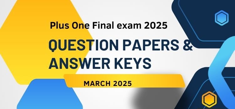 Solved question papers of Kerala Plus one Board exam 2025.