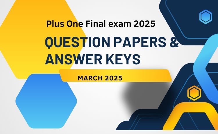 Solved question papers of Kerala Plus one Board exam 2025.