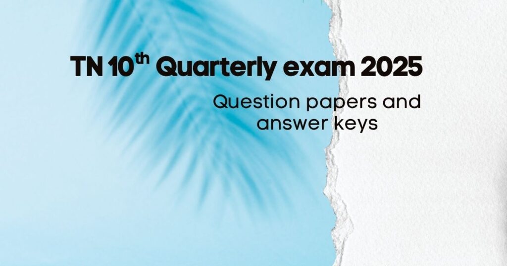 Tamil Nadu 10th Quarterly Exam 2025 Question Papers & Answer Keys TN 10th quarterly exam 2025 question papers and answer keys