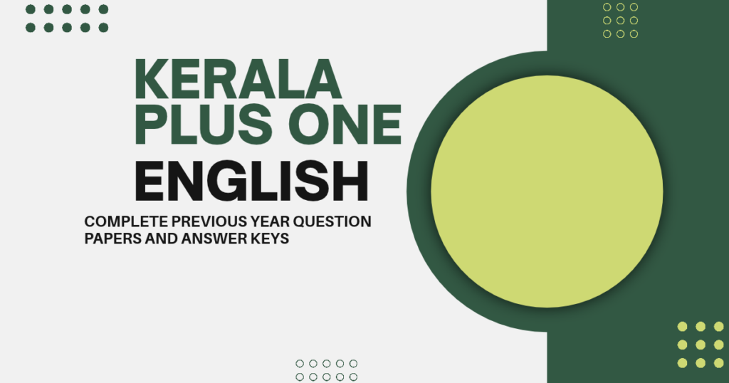 Kerala Plus One English-6 Previous Question Papers with Answer Keys, and Tips to Score Well Kerala +1 English model question paper
